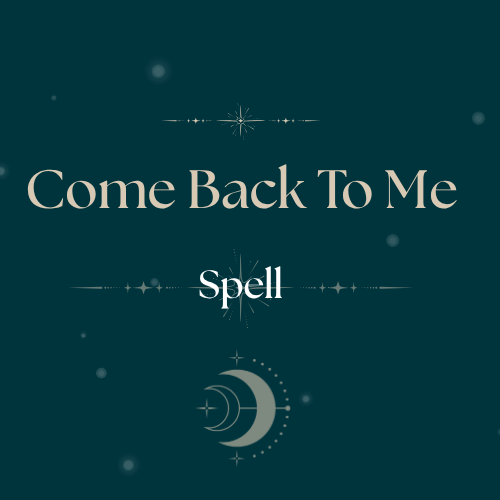 Come Back To Me Spell